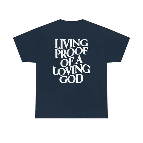 Living Proof of a Loving God T-Shirt