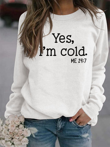 Yes I'm Cold Sweatshirt