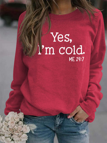 Yes I'm Cold Sweatshirt