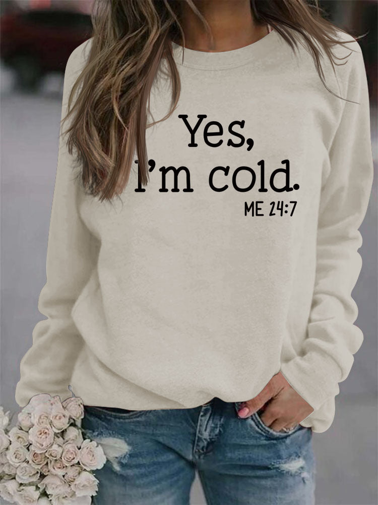 Yes I'm Cold Sweatshirt