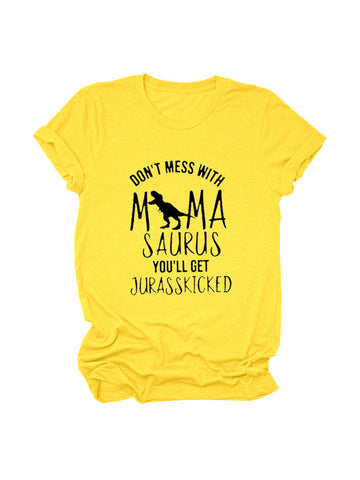 Don't Mess With Mamasaurus Tee