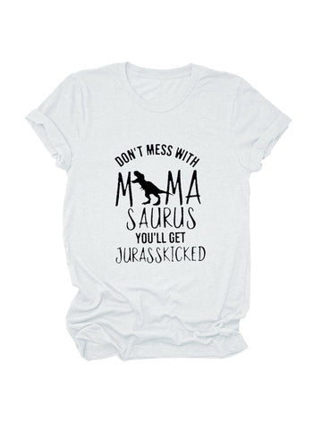 Don't Mess With Mamasaurus Tee