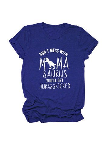 Don't Mess With Mamasaurus Tee