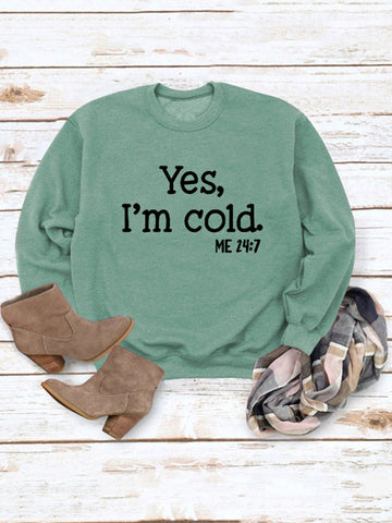 Yes I'm Cold Sweatshirt